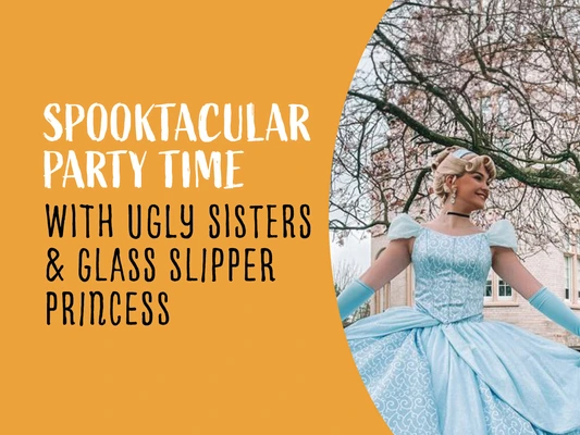 Spooktacular Party Time- Ugly Sisters & Glass Slipper Princess