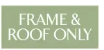 frame and roof only