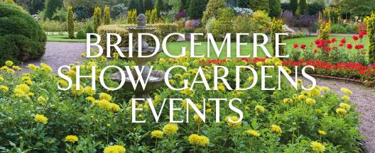 Bridgemere Show Gardens Events